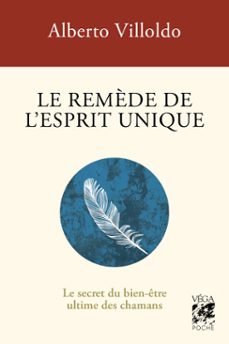 le remède de l'esprit unique - le secret du bien-etre ultime des chamans (ebook)-alberto villoldo-9782381354859