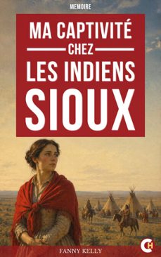 ma captivité chez les indiens sioux-fanny kelly-9782390843559
