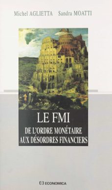 le fmi : de l'ordre monetaire aux desordres financiers (ebook)-michel aglietta-sandra moatti-9782402127059