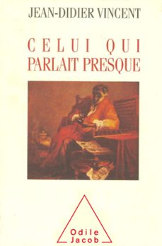 celui qui parlait presque (ebook)-jean didier vincent-9782738160959