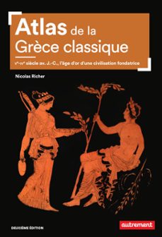 atlas de la grèce classique. ve-ive siècle avant j.-c., l'age d'or d'une civilisation fondatrice (ebook)-nicolas richer-9782746760059