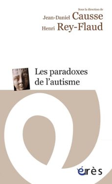 les paradoxes de l'autisme (ebook)-jean daniel causse-henri rey flaud-9782749231259