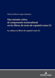 una mirada critica al componente sociocultural en los libros de texto de español como l2 (ebook)-maría dolores lópez jiménez-9783631885659
