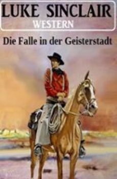 die falle in der geisterstadt: western (ebook)-luke sinclair-9783753214559