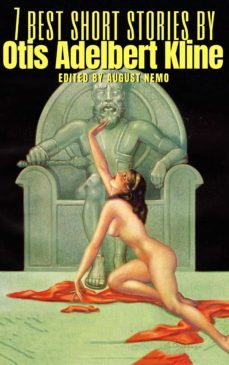 7 best short stories by otis adelbert kline (ebook)-otis adelbert kline-august nemo-9783968588759