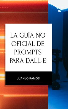 la guia no oficial de prompts para dall-e (ebook)-juanjo ramos-9783987627859