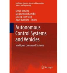 autonomous control systems and vehicles: intelligent unmanned sys tems-kenzo nonami-muljo widodo kartidjo-9784431542759