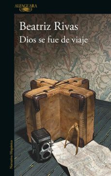 dios se fue de viaje-beatriz rivas-9786071134059