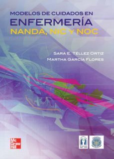 modelos de cuidados en enfermeria: nanda, nic y noc-sara e. tellez ortiz-9786071506559