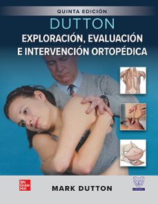 dutton. exploracion, evaluacion e intervencion ortopedica 5ª edicion-mark dutton-9786071515759