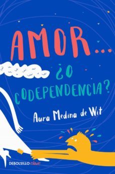 amor... ¿o codependencia? (ebook)-aura medina de wit-9786073174459