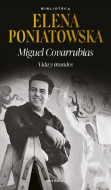 miguel covarrubias. vida y mundos-9786073906159