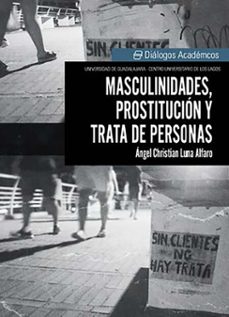 masculinidades, prostitucion y trata de personas (ebook)-ángel christian luna alfaro-9786075712659