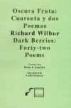 oscura fruta: cuarenta y dos poemas (bilingue)-richard wilbur-9786078276059