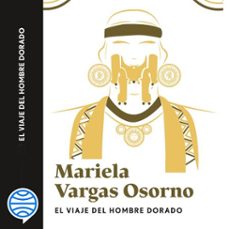 el viaje del hombre dorado (audiolibro)-mariela vargas osorno-9786287591059