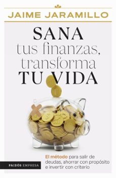 sana tus finanzas, transforma tu vida (ebook)-jaime jaramillo-9786287830059