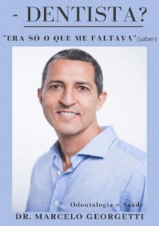 - dentista? "era so o que me faltava (saber)" (ebook)-dr. marcelo georgetti-9786500012859