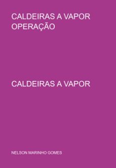 caldeiras a vapor operaço (ebook)-nelson marinho gomes-9786500713459