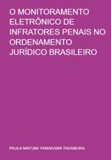 o monitoramento eletronico de infratores penais no ordenamento juridico brasileiro (ebook)-mayumi yamakawa takamura paula-9786500946659
