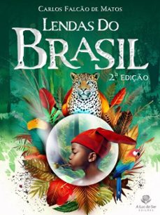 lendas do brasil - 2ª ediço (ebook)-carlos falcão de matos-9786501247359