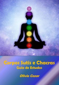 corpos sutis e chacras - guia de estudos (ebook)-olivio cezar-9786501461359