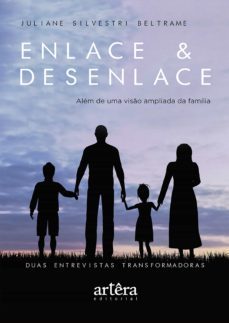 enlace &amp; desenlace  alem de uma viso ampliada da familia, duas entrevistas transformadoras (ebook)-juliane silvestri beltrame-9786525019659