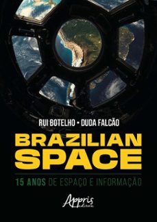 brazilian space: 15 anos de espaço e informação - pré-venda especial com 10% de desconto (ebook)-rui botelho-duda falcão-9786525081359