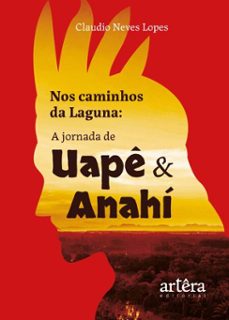 nos caminhos da laguna: a jornada de uape e anahi (ebook)-claudio neves lopes-9786525082059