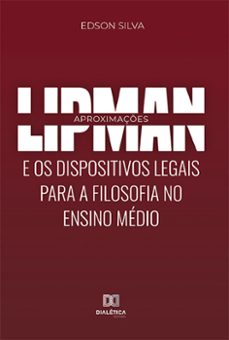 lipman e os dispositivos legais para a filosofia no ensino medio (ebook)-edson silva-9786525202259