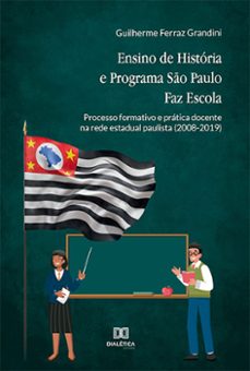 ensino de historia e programa so paulo faz escola (ebook)-guilherme ferraz grandini-9786525233659