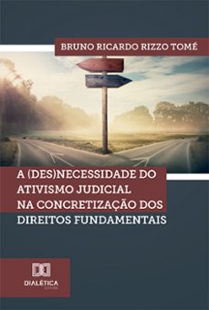 a (des)necessidade do ativismo judicial na concretizaço dos direitos fundamentais (ebook)-bruno ricardo rizzo tomé-9786525247359