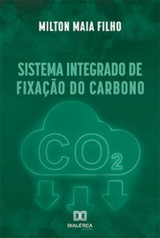 sistema integrado de fixaço do carbono (ebook)-milton maia filho-9786525256559