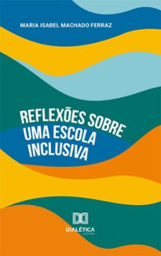 reflexes sobre uma escola inclusiva (ebook)-maria isabel machado ferraz-9786527083559