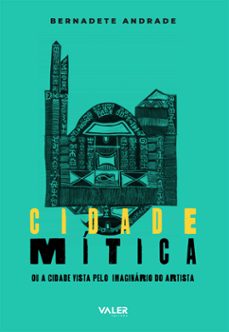 cidade mitica ou a cidade vista pelo imaginario do artista (ebook)-bernadete andrade-9786555852059