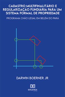 cadastro multifinalitário e regularização fundiária para um sistema formal de propriedade (ebook)-darwin boerner junior-9786558777359