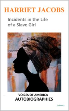 harriet jacobs - incidents in the life of a slave girl (ebook)-harriet jacobs-9786558945659