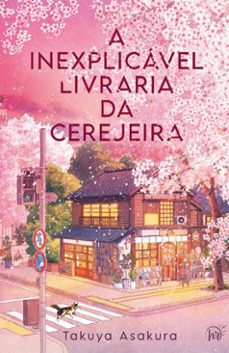 a inexplicavel livraria da cerejeira  uma ficço de cura japonesa sobre familia e o amor pelos livros (ebook)-takuya asakura-9786559705559