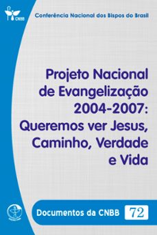 projeto nacional de evangelizaço (2004-2007): queremos ver jesus, caminho, verdade e vida - documentos da cnbb 72 - digital (ebook)-conferência nacional dos bispos do brasil-9786559753659