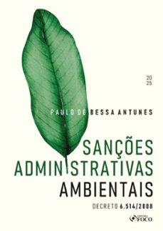 sançes administrativas ambientais - decreto 6.514 / 2008 - 1ª ed - 2025 (ebook)-paulo de bessa antunes-9786561204859