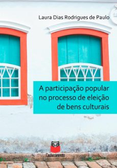 a participaço popular no processo de eleiço de bens culturais (ebook)-laura dias rodrigues de paulo-9786586529159