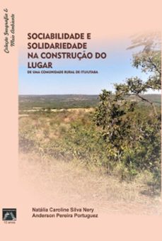 sociabilidade e solidariedade na construço do lugar de uma comunidade rural de ituiutaba (ebook)-natália caroline silva nery e anderson pereira portuguez-9786587563459