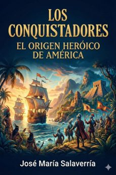 los conquistadores: el origen heroico de america (ebook)-9786726014859