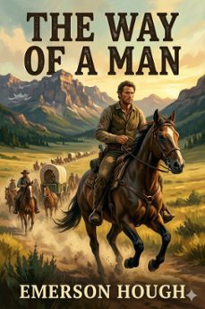 the way of a man (ebook)-emerson hough-9786726582259