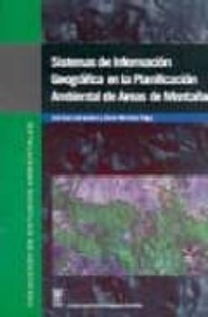 sistemas de informacion geografica en la planificacion ambiental de areas de montaña (incluye 12 mapas)-jose luis labrandero sanz-9788400077259