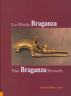 la fibula de braganza = the braganza brooch-alicia perea-9788400093259
