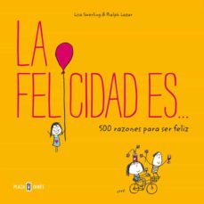 la felicidad es... 500 razones para ser feliz-9788401017759