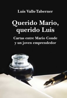 querido mario, querido luis: cartas de mario conde a un joven emp rendedor-luis valls taberner-9788401347559