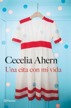 una cita con mi vida-cecelia ahern-9788408030959