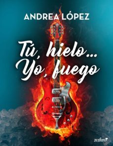 tu, hielo... yo, fuego (ebook) (ebook)-andrea lopez-9788408261759