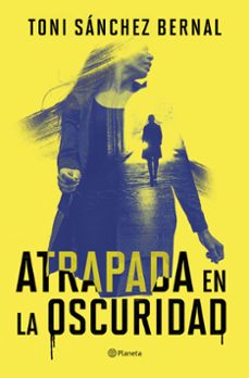 atrapada en la oscuridad-toni sanchez bernal-9788408305859